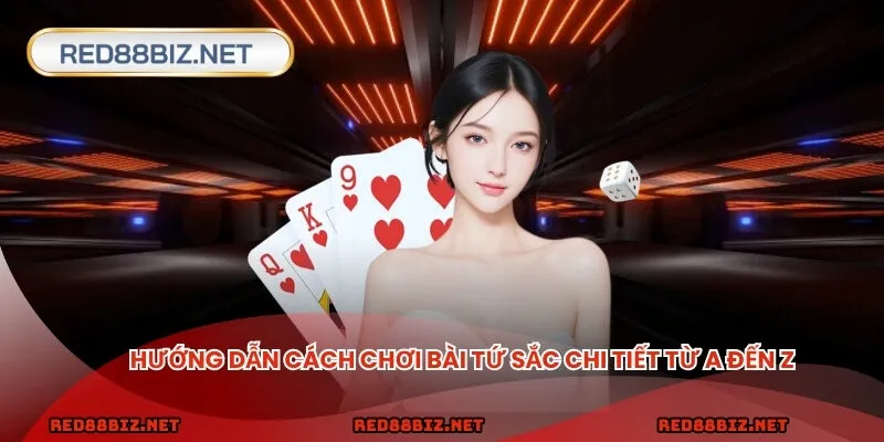 Hướng dẫn cách chơi bài tứ sắc chi tiết từ A đến Z