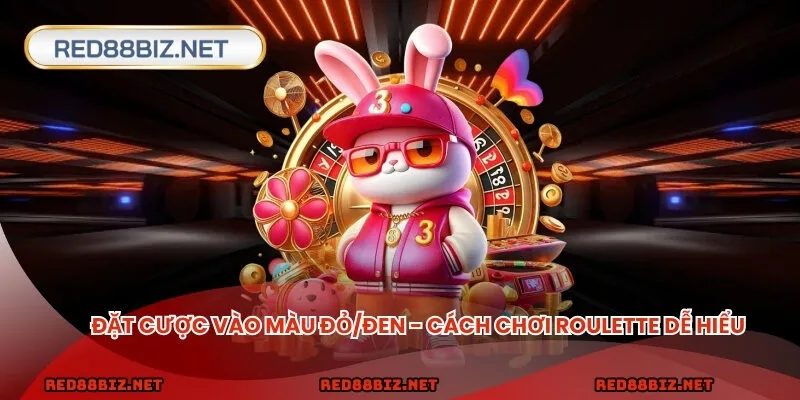 Đặt cược vào màu đỏ/đen - Cách chơi dễ hiểu