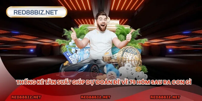Thống kê tần suất giúp dự đoán đề về 79 hôm sau ra con gì