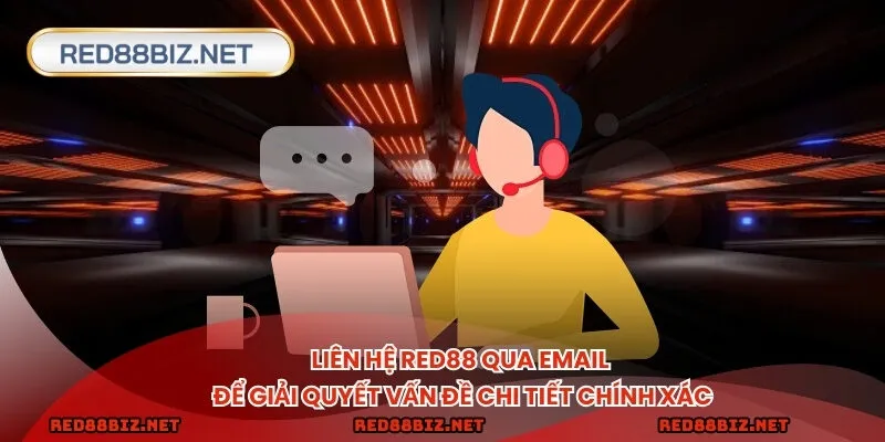 Liên hệ qua email để giải quyết vấn đề chi tiết chính xác