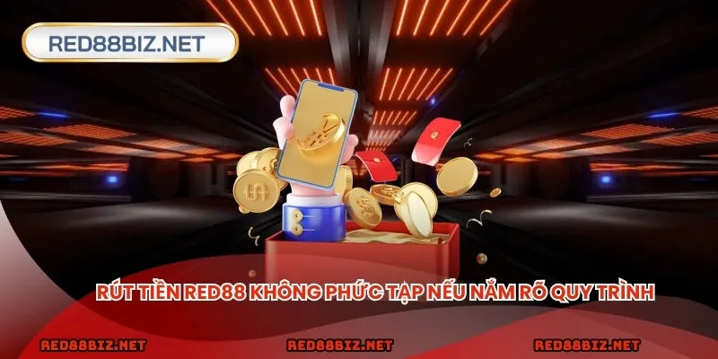 Rút tiền không phức tạp nếu nắm rõ quy trình