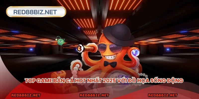 Top game bắn cá hot nhất 2025 với đồ họa sống động